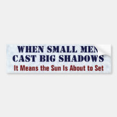 Wanneer kleine Mannen grote schaduwen veroorzaken Bumpersticker (Voorkant)