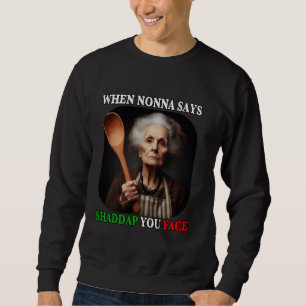 Wanneer Nonna zegt Shaddap je gezicht grappige Ita Trui