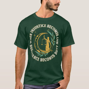 Wanneer onrecht de wet wordt, wordt verzet de plic t-shirt