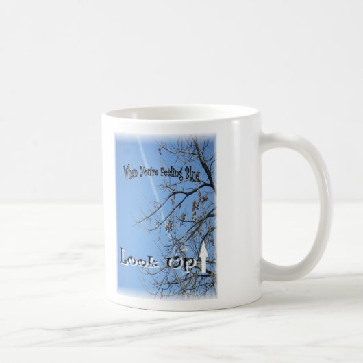 wanneer u blauw voelt; Kijk omhoog (naar de mooie Mok (Rechts)