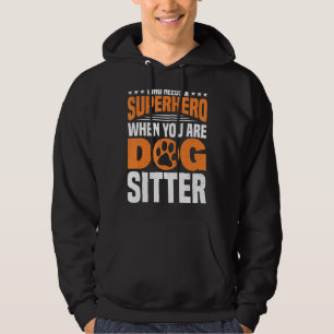 Wanneer u Dog Sitter Dog Walker Dog Sitter bent Hoodie
