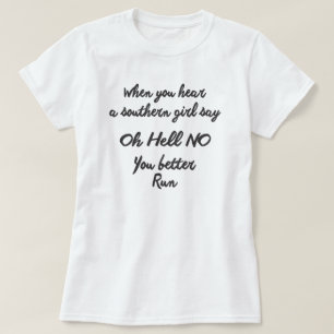 WANNEER U EEN ZUIDELIJK MEISJE HOORT ZEG OH HEL NR T-SHIRT