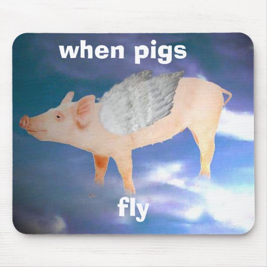 Wanneer varkens mousepad vliegen muismat (Voorkant)