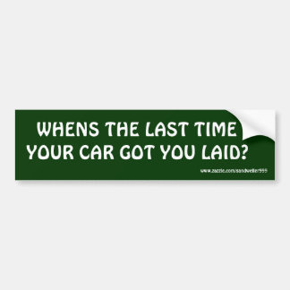 WANNEER WAS DE LAATSTE KEER DAT JE AUTO JE IN DE K BUMPERSTICKER