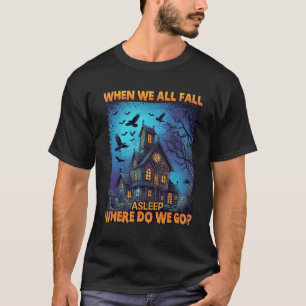 Wanneer we allemaal in slaap vallen Geheime Huis V T-shirt