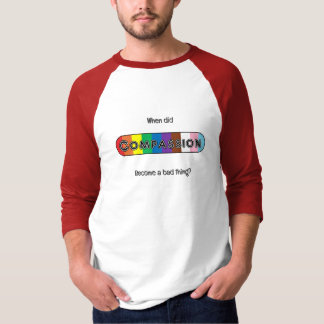 Wanneer werd medeleven iets slechts? t-shirt