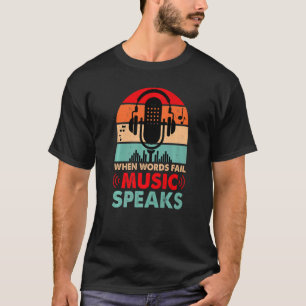 Wanneer woorden ontbreken, spreekt de muziek micr t-shirt