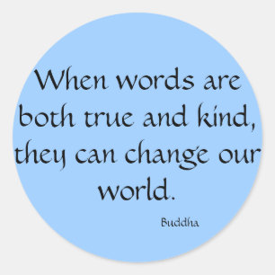 Wanneer woorden zowel waar als aardig zijn... ronde sticker