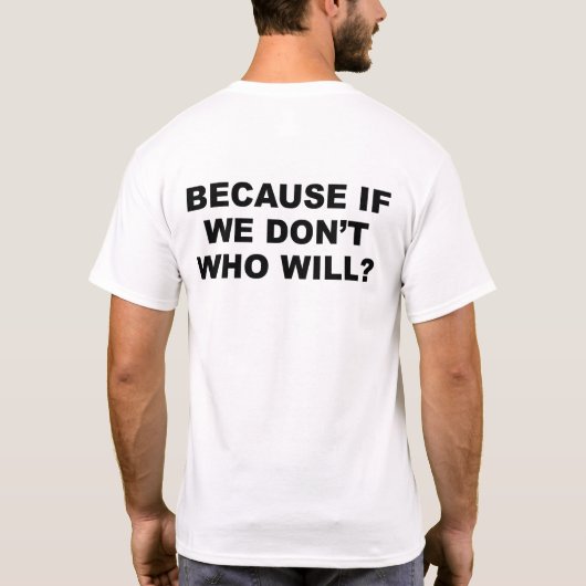 Want als we dat niet doen, wie dan wel? t-shirt (Achterkant)