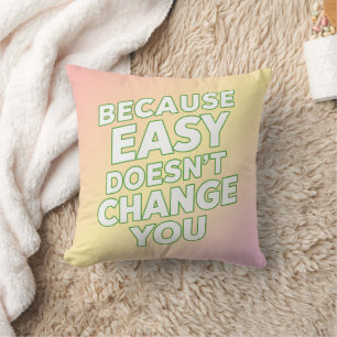 Want Easy verandert niets aan je motivatie quotes Kussen