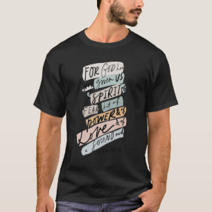 Want God heeft ons geen geest van angst gegeven Bi T-shirt