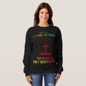 Want God hield zo van de wereld sarcastisch Trui (Voorkant volledig)