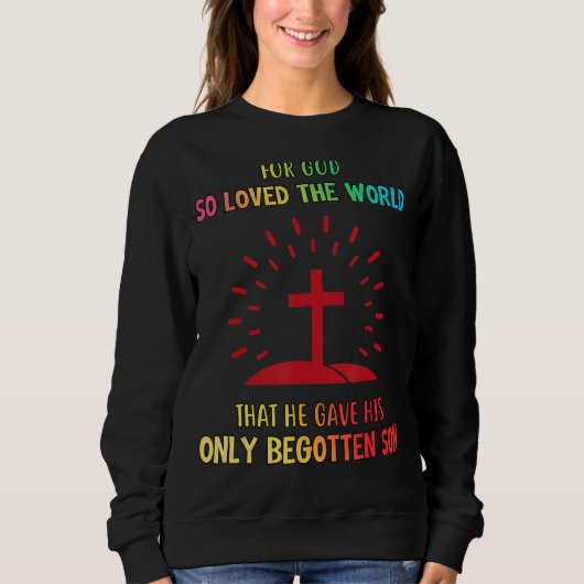 Want God hield zo van de wereld sarcastisch Trui (Voorkant)