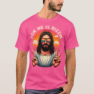 Want Hij is Rizzen Jesus is Rizzen Christelijk Jes T-shirt