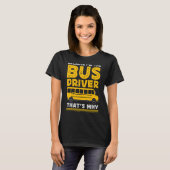 Want ik ben de buschauffeur van de schoolbus t-shirt (Voorkant volledig)