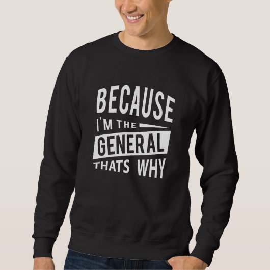 Want ik ben de generaal... dat waarom trui (Voorkant)