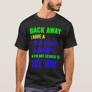WANT IK HEB EEN WILDE CRAZY GRANDPA T-SHIRT