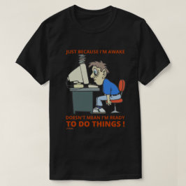 WANT IK WACHT NIET DAT IK KLAAR BEN. T-SHIRT