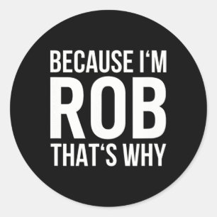 Want IM Rob, vandaar de naam Shirt Birthday Rob Ronde Sticker