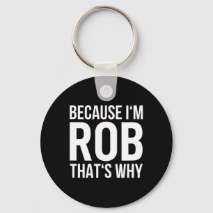 Want IM Rob, vandaar de naam Shirt Birthday Rob Sleutelhanger