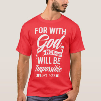 Want met God zal niets onmogelijk zijn, Lukas 137  T-shirt