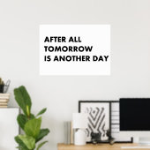 Want morgen is een andere dag. poster (Thuiskantoor)