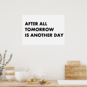 Want morgen is een andere dag. poster (Keuken)