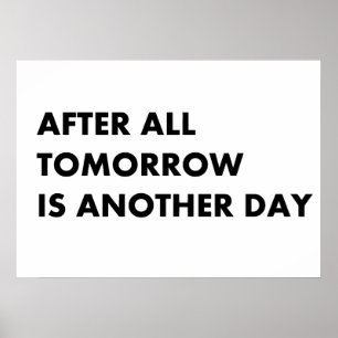 Want morgen is een andere dag. poster
