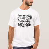 Want niets zal onmogelijk zijn met God Christelijk T-shirt (Voorkant)