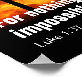 Want niets zal onmogelijk zijn met God. Poster (Hoek)