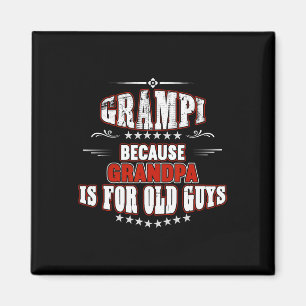 Want opa is voor oude kerels vaders dag ideeën magneet