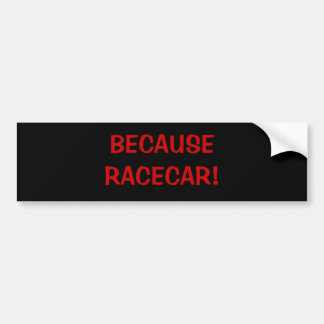 WANT RACECAR! BUMPERSTICKER