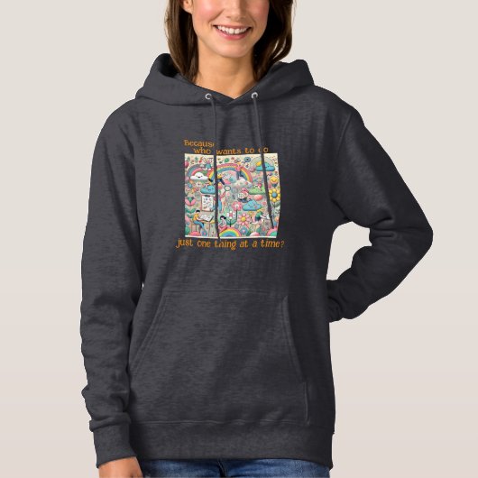 Want wie wil er nou maar één ding tegelijk doen? hoodie (Voorkant)