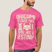 Want zelfs papier heeft een lot-origami t-shirt (Voorkant)