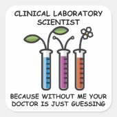 Want zonder mij: Laboratoriumwetenschapper - Stick Vierkante Sticker (Voorkant)