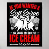 Wanted A Soft Serve Shuttle Sport Hobby Badminton  Poster (Voorkant)