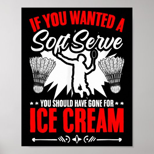 Wanted A Soft Serve Shuttle Sport Hobby Badminton  Poster (Voorkant)