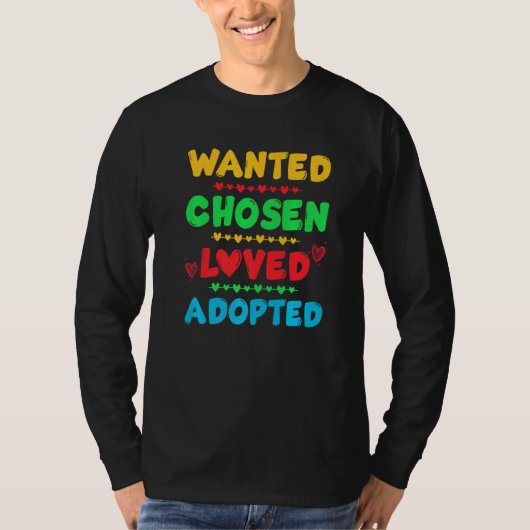 Wanted Chosen Loved Adopted Cute Gotcha Day Adopti T-shirt (Voorkant)