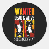 Wanted Dead And Alive Schrodinger's Cat Funny Phys Ronde Sticker (Voorkant)