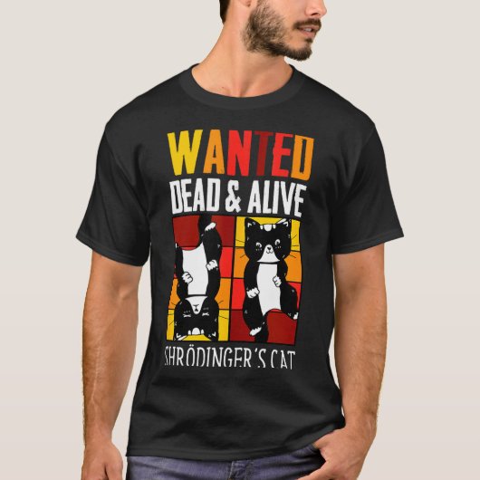Wanted Dead And Alive Schrodinger's Cat Funny Phys T-shirt (Voorkant)