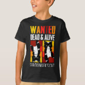 Wanted Dead And Alive Schrodinger's Cat Funny Phys T-shirt (Voorkant)