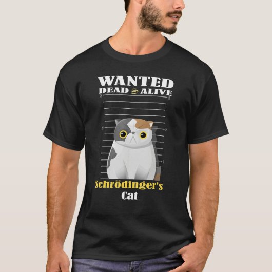 Wanted dead s alive Schrödinger's Cat imprisoned T-shirt (Voorkant)