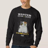 Wanted dead s alive Schrödinger's Cat imprisoned Trui (Voorkant)