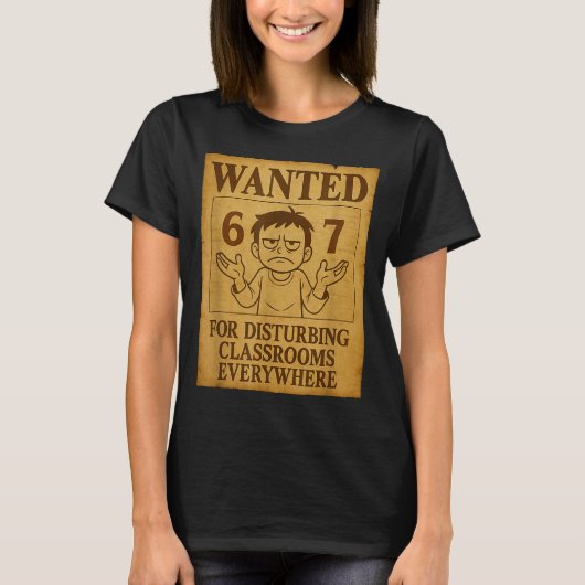 Wanted For Disturbing Clrooms Everywhere Funny 6 7 T-shirt (Voorkant)