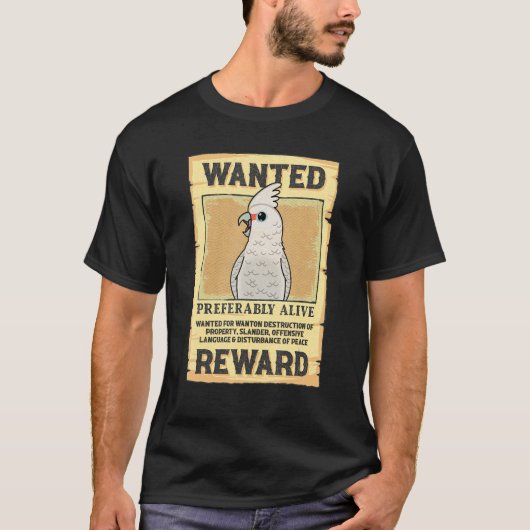 Wanted Poster Parrot I Goffins Cockatoo T-shirt (Voorkant)