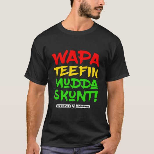 Wapa Teefin Mudda Skunt! Amerikaanse Maagdeneiland T-shirt (Voorkant)