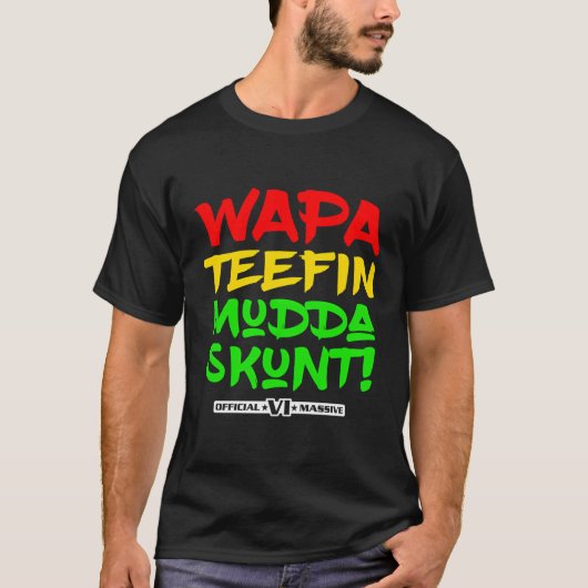 Wapa Teefin Mudda Skunt US Maagdeneilanden Massive T-shirt (Voorkant)