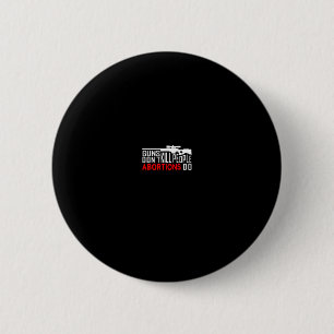 Wapens doden geen mensen Abortussen doen dat Wel C Ronde Button 5,7 Cm