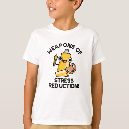 Wapens van stressvermindering Grappige artiest Pun T-shirt (Voorkant)