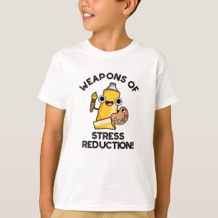 Wapens Van Stressvermindering Grappige Kunstenaar  T-shirt